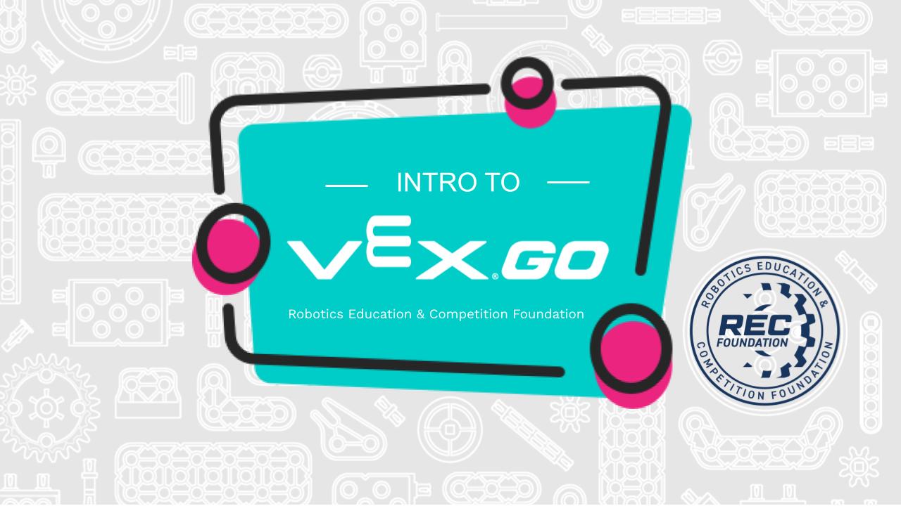 Intro to VEX GO Workshop(Virtual) presented by the REC Foundation (5:00pm-8:00pm Central Time Zone)